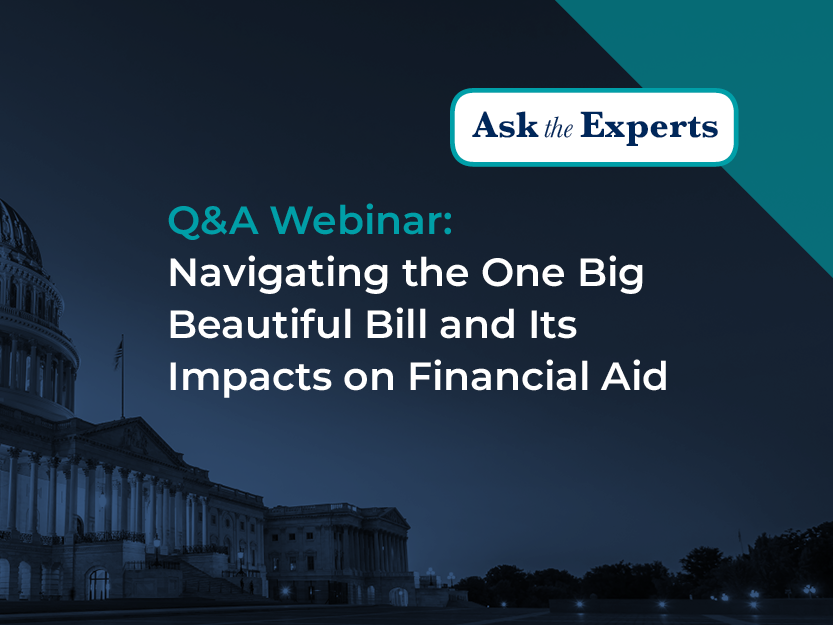 Q&A Webinar: Navigating the One Big Beautiful Bill and Its Impacts on Financial Aid